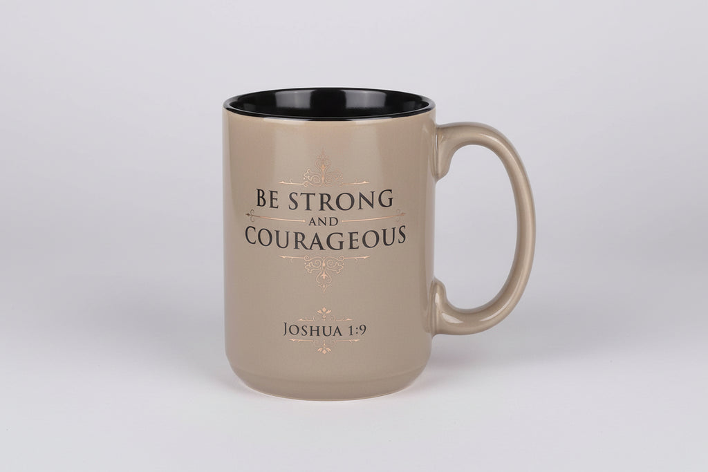Mug || Be Strong and Courageous || Josh. 1:9