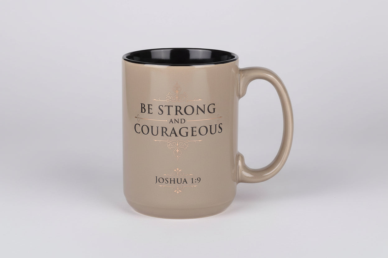Mug || Be Strong and Courageous || Josh. 1:9